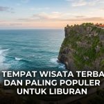 10 Tempat Wisata Terbaik dan Paling Populer untuk Liburan