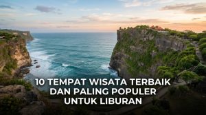 10-Tempat-Wisata-Terbaik-dan-Paling-Populer-untuk-Liburan