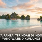 Wisata Pantai Terindah di Indonesia yang Wajib Dikunjungi
