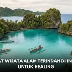 10 Tempat Wisata Alam Terindah Di Indonesia Untuk Healing