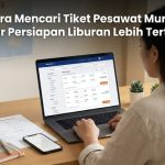 Cara Mencari Tiket Pesawat Murah Agar Persiapan Liburan Lebih Tertata