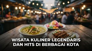 Wisata-Kuliner-Legendaris-dan-Hits-di-Berbagai-Kota